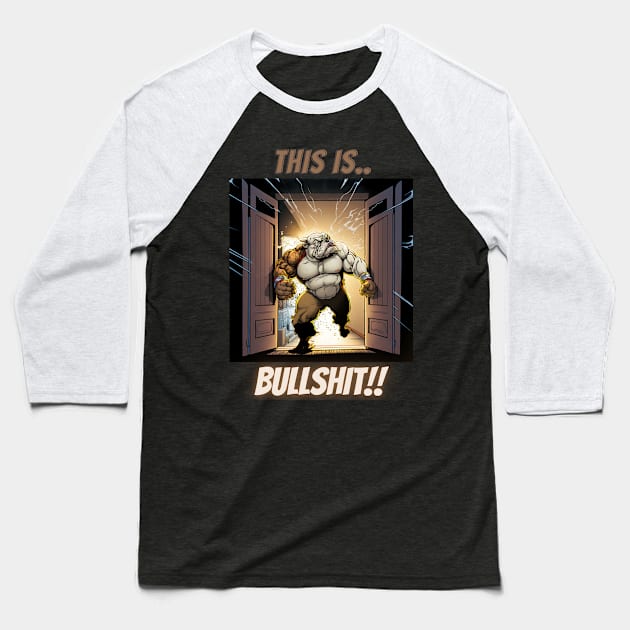 This Is Bullshit, Buff Superhero Bulldog Baseball T-Shirt by LetsGetInspired